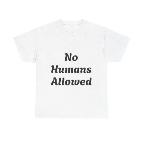 No Humans Allowed Tee | Neurodivergent range of Shirts