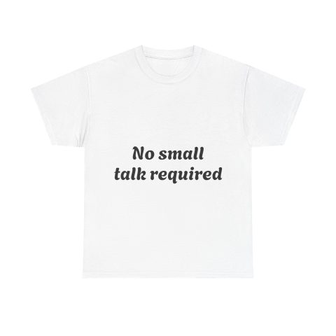 No small talk required! Tee | Neurodivergent range of Shirts