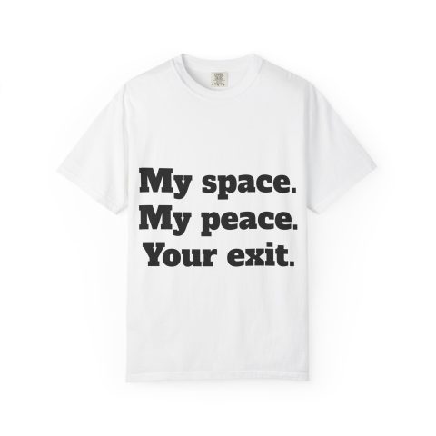My space. My peace. Your exit. T-shirt | Bold Typography Tee