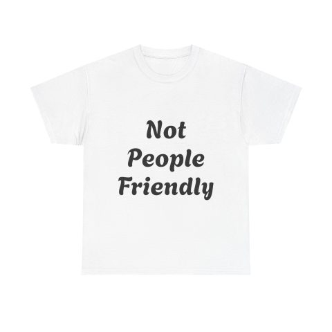 Not People Friendly Tee | Neurodivergent range of Shirts