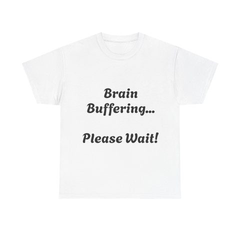 Brain Buffering... Please Wait Tee | Neurodivergent range of Shirts